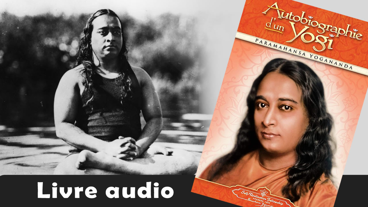 [Livre audio] Autobiographie d’un yogi de Paramahansa Yogananda